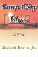 Soup City Blues A Novel cover