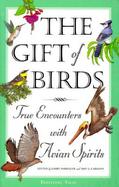 The Gift of Birds True Encounters With Avian Spirits cover