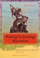 Making Technology Masculine Men, Women and Modern Machines in America, 1870-1945 cover