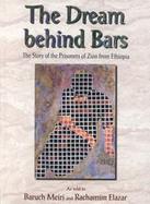 The Dream Behind Bars The Story of the Prisoners of Zion from Ethiopia cover