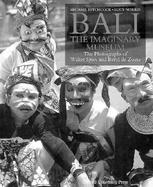 Bali the Imaginary Museum The Photographs of Walter Spies and Beryl De Zoete cover