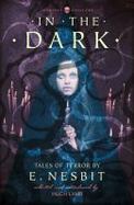 In the Dark : Tales of Terror by E. Nesbit cover