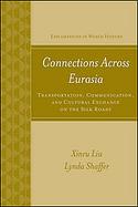 Connections Across Eurasia Transportation, Communications, And Cultural Exchange Along the Silk Roads cover