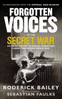 Forgotten Voices of the Secret War : An Inside History of Special Operations in the Second World War cover