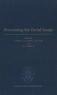 Processing the Facial Image Proceedings of a Royal Society Discussion Meeting Held on 9 and 10 July, 1991 cover