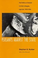 Peasants Against the State The Politics of Market Control in Bugisu, Uganda, 1900-1983 cover