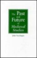 The Past and Future of Medieval Studies cover