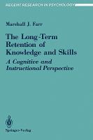 The Long-Term Retention of Knowledge and Skills: A Cognitive and Instructional Perspective cover