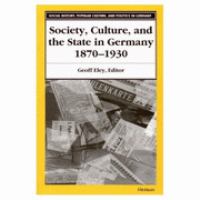 Society, Culture, and the State in Germany, 1870-1930 cover
