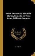 Deux Jours Ou la Nouvelle Marie, Comdie en Trois Actes, Mle de Couplets cover