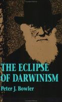 The Eclipse of Darwinism Anti-Darwinian Evolution Theories in the Decades Around 1900 cover