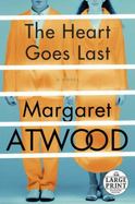 The Heart Goes Last : A Novel cover
