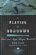 Playing in ShadowsTexas and Negro League Baseball cover