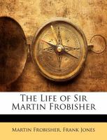 The Life of Sir Martin Frobisher cover