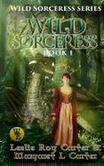 Wild Sorceress Series, Book 1: Wild Sorceress cover