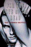 For the Love of the DeadGay Zombie Erotica cover