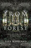 From the Forest : A Search for the Hidden Roots of Our Fairy Tales cover