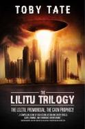 The Lilitu Trilogy : The Lilitu, Primordial, the Cain Prophecy cover