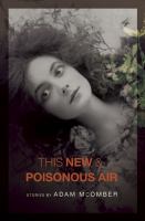 This New and Poisonous Air : Stories cover