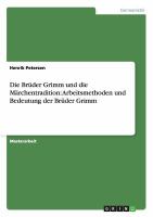 Die Brüder Grimm und Die Märchentradition : Arbeitsmethoden und Bedeutung der Brüder Grimm cover