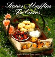 Scones, Muffins, & Tea Cakes Breakfast Breads and Teatime Spreads cover