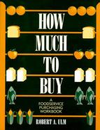 How Much to Buy A Foodservice Purchasing Workbook cover