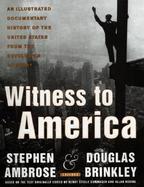 Witness to America An Illustrated Documentary History of the United States from the Revolution to Today cover