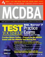 MCDBA SQL Server 7 Test Yourself Practice Exams: Exams 70-028 and 70-029 cover