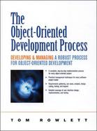 Object-Oriented Development Process, The: Developing and Managing a Robust Process for Object-Oriented Development cover