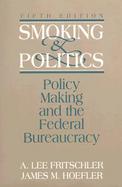 Smoking and Politics Policy Making and the Federal Bureaucracy cover