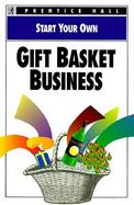 Start Your Own Gift Basket Business cover