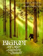 Bigfoot and Other Legendary Creatures cover