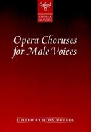 Opera Choruses for Male Voices cover