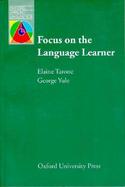 Focus on the Language Learner: Approaches to Identifying and Meeting the Needs of Second Language Learners cover