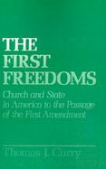 The First Freedoms Church and State in America to the Passage of the First Amendment cover