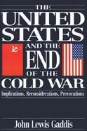 The United States and the End of the Cold War Implications, Reconsiderations, Provocations cover