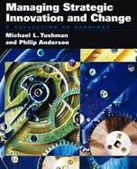 Managing Strategic Innovation and Change: A Collection of Readings cover