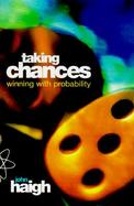 Taking Chances: Winning with Probability cover