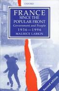 France Since the Popular Front Government and People 1936-1996 cover