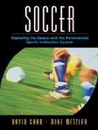 Soccer Mastering the Basics With the Personalized Sports Instruction System cover