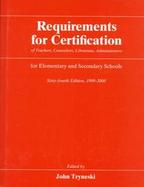 Requirements for Certification of Teachers, Counselors, Librarians, and Administrators for Elementra: 1999-2000 cover