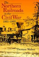 Northern Railroads in Civil War 1861 1865 cover