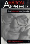 Aharon Appelfeld The Holocaust and Beyond cover