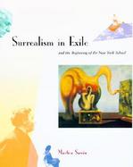 Surrealism in Exile And the Beginning of the New York School cover