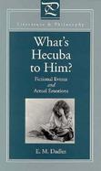 What's Hecuba to Him Fictional Events and Actual Emotions cover