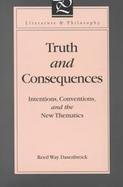 Truth and Consequences Intentions, Conventions, and the New Thematics cover