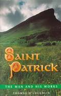 St. Patrick The Man and His Works cover
