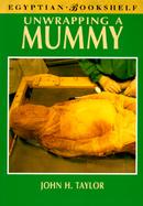 Unwrapping a Mummy The Life, Death and Embalming of Horemkenesi cover