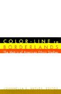 Color-Line to Borderlands The Matrix of American Ethnic Studies cover