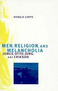 Men, Religion, and Melancholia James, Otto, Jung, and Erikson cover